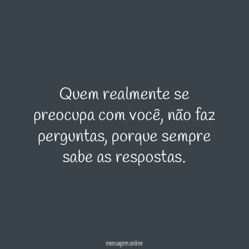 Quem realmente se preocupa com você