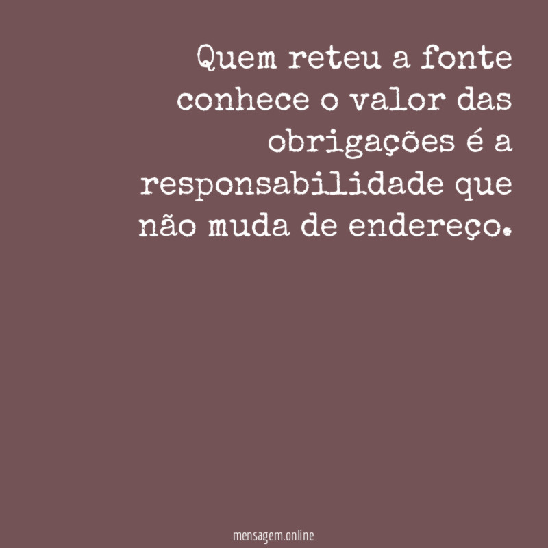 Quem reteu a fonte conhece o valor das