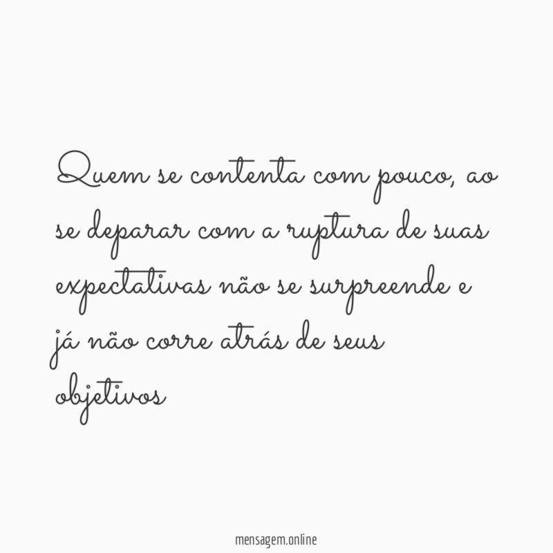 Quem se contenta com pouco