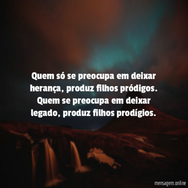 Quem só se preocupa em deixar herança
