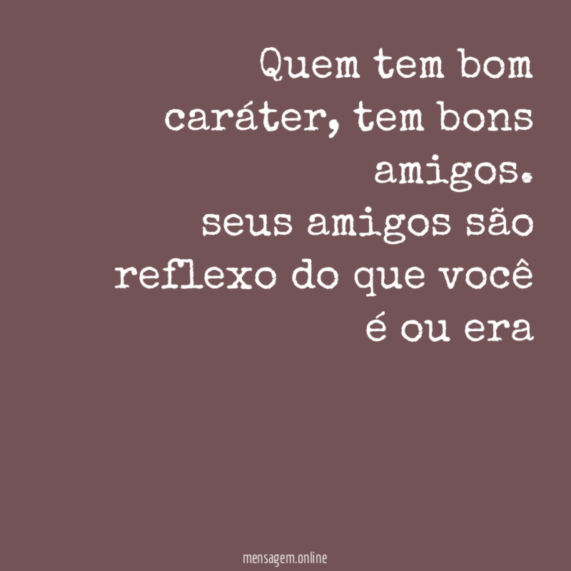 quem tem bom caráter