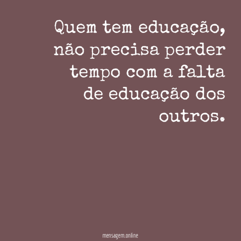 Quem tem educação