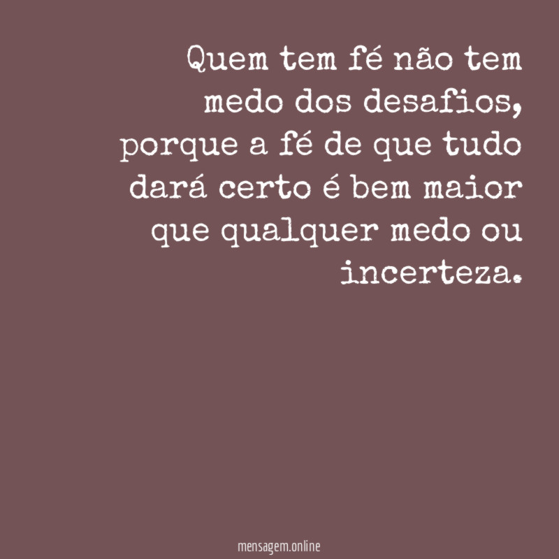 Quem tem fé não tem medo dos desafios