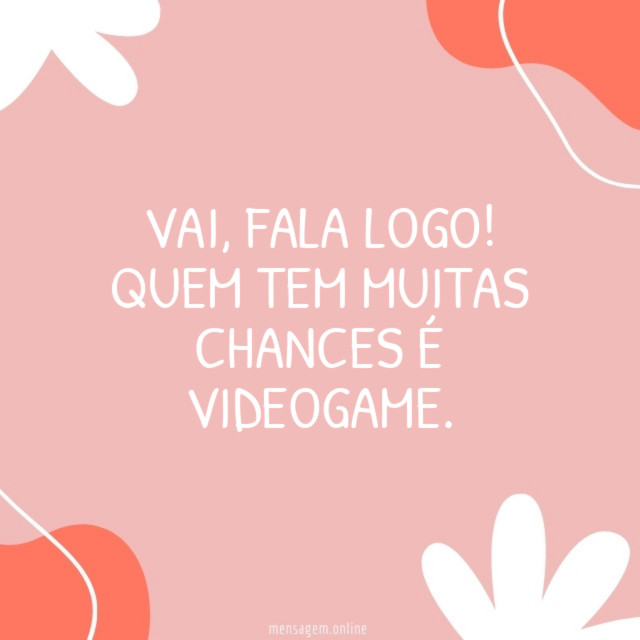Quem tem muitas chances