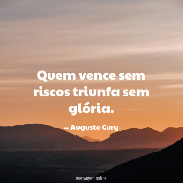 Quem vence sem riscos triunfa sem glória