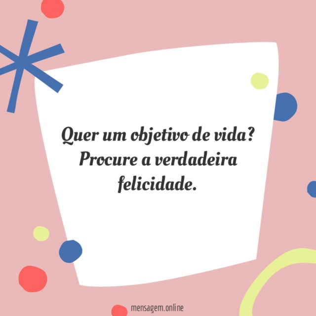 Quer um objetivo de vida