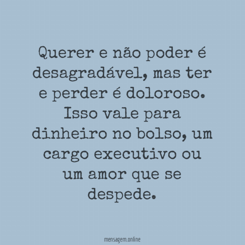 Querer e não poder é desagradável