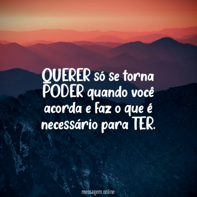 QUERER só se torna PODER quando você acorda