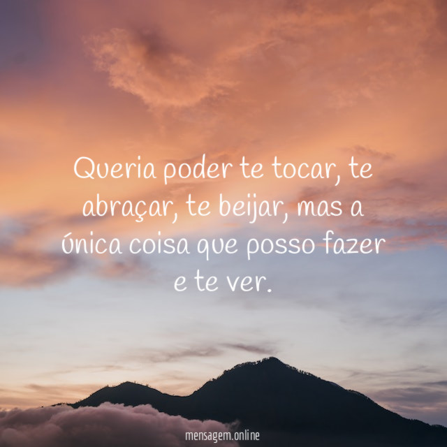 Queria poder te tocar