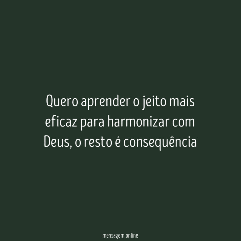 Quero aprender o jeito mais eficaz para harmonizar com Deus