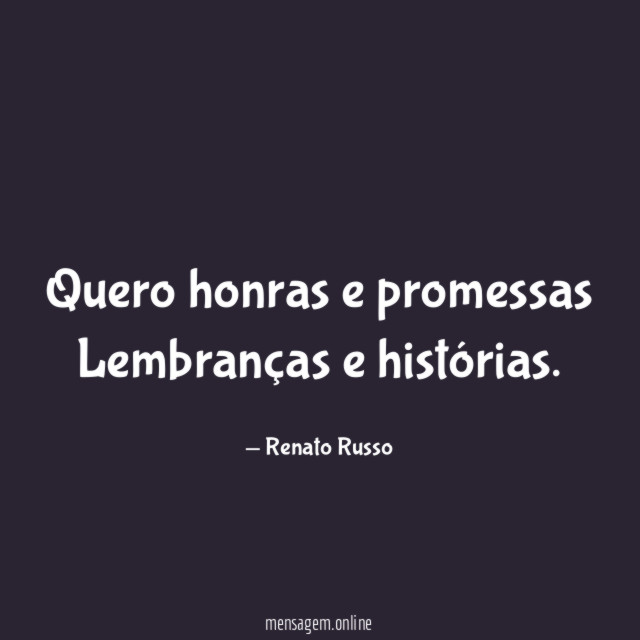 Quero honras e promessas Lembranças e histórias