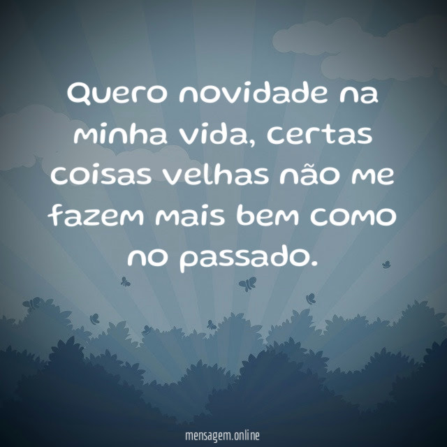 Quero novidade na minha vida