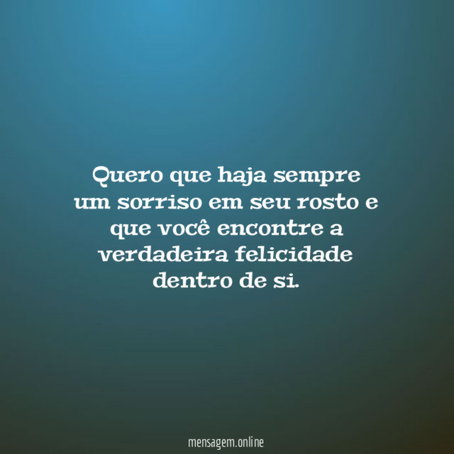 Quero que haja sempre um sorriso em seu