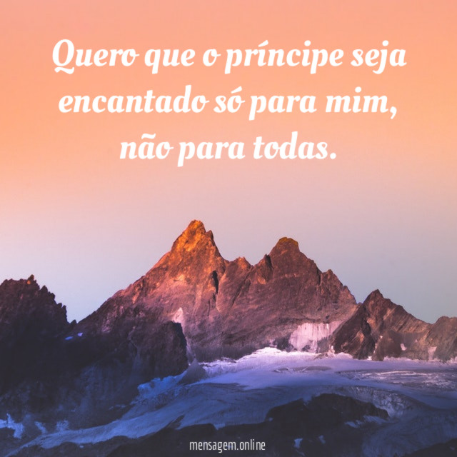 Quero que o príncipe seja encantado só para mim