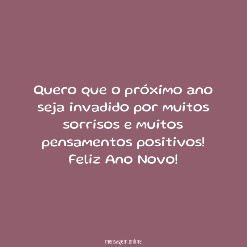 Quero que o próximo ano seja invadido por