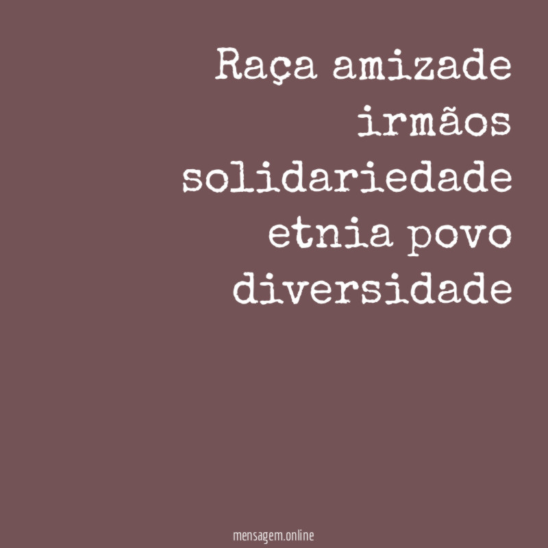 Raça amizade irmãos solidariedade etnia povo diversidade