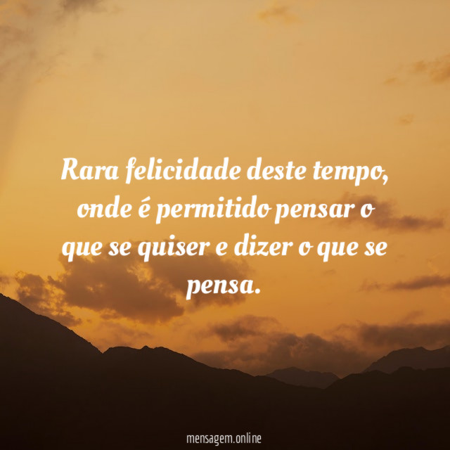 Rara felicidade deste tempo