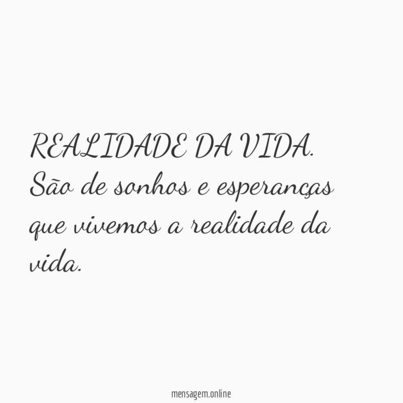 REALIDADE DA VIDA.