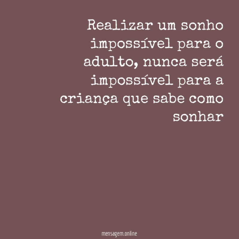 Realizar um sonho impossível para o adulto