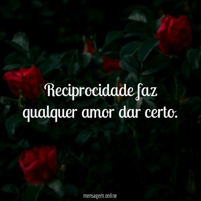 Reciprocidade faz qualquer amor dar certo