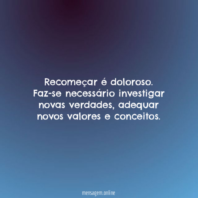 Recomeçar é doloroso