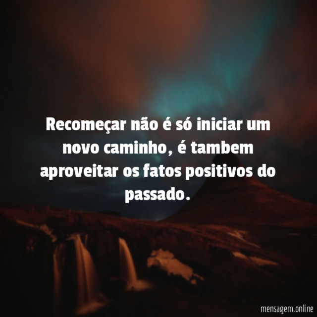 Recomeçar não é só iniciar um novo caminho