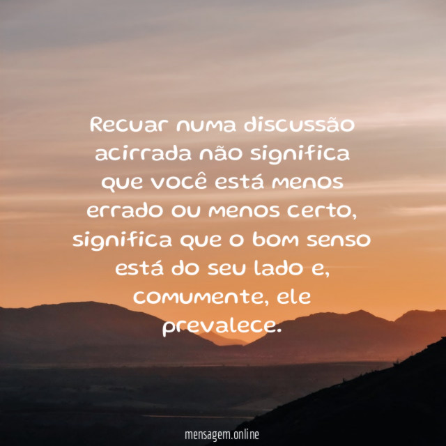 Recuar numa discussão acirrada não significa que você
