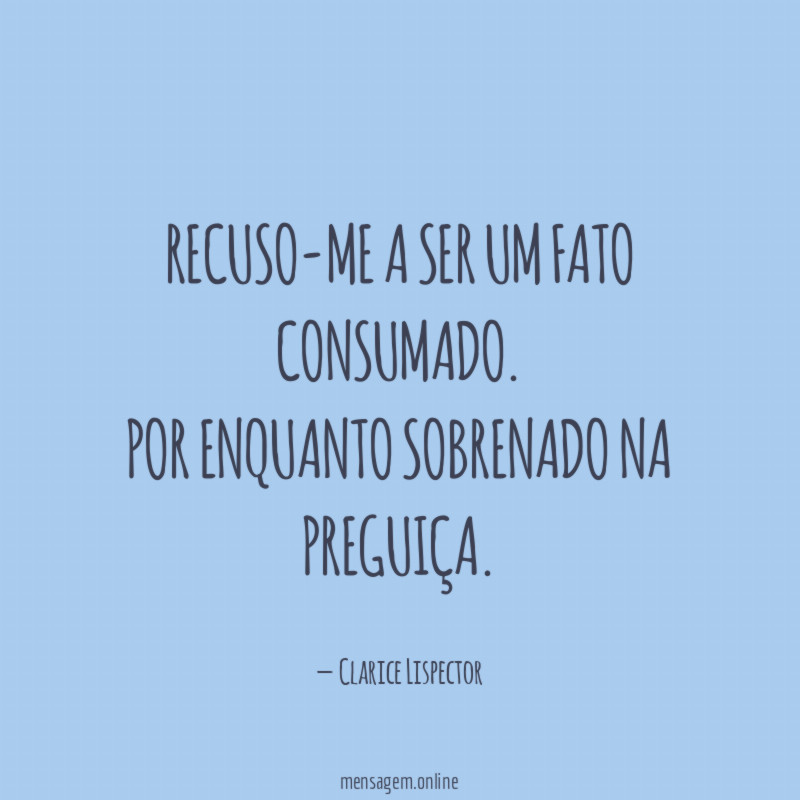 Recuso-me a ser um fato consumado