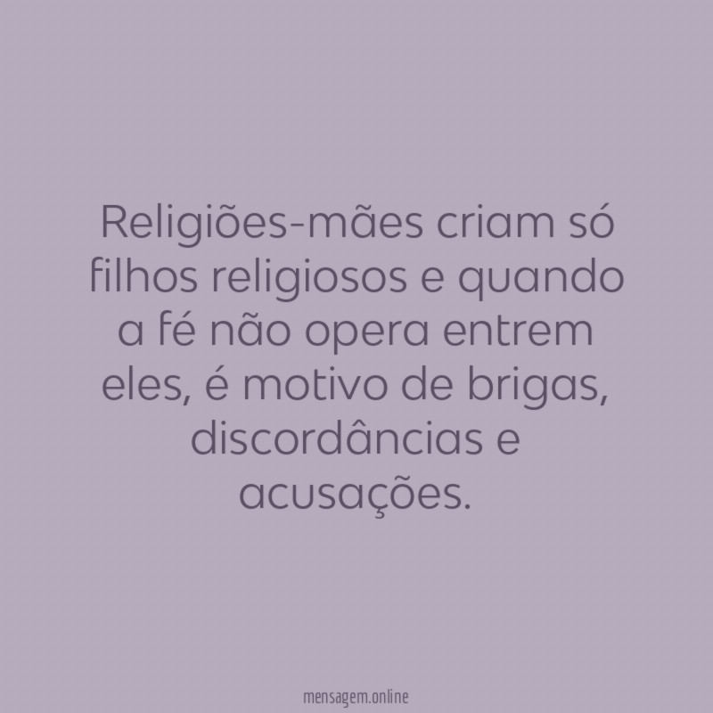 Religiões-mães criam só filhos religiosos e quando a