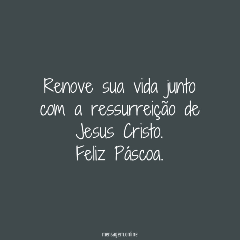 Renove sua vida junto com a ressurreição de Jesus Cristo