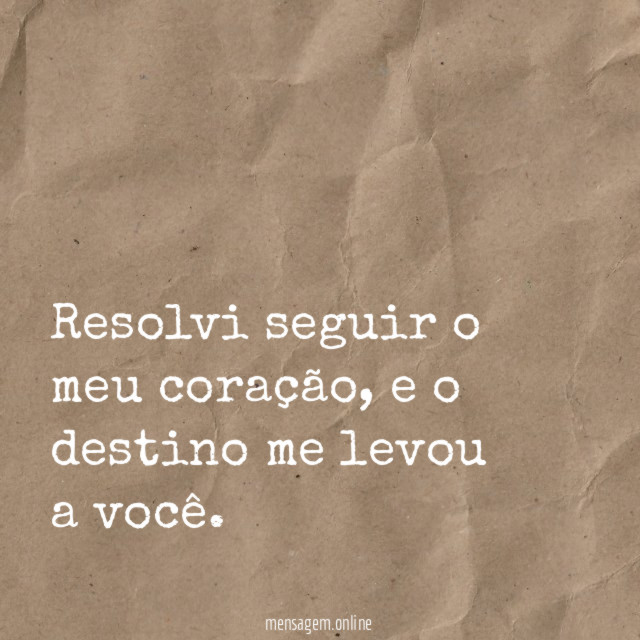 Resolvi seguir o meu coração