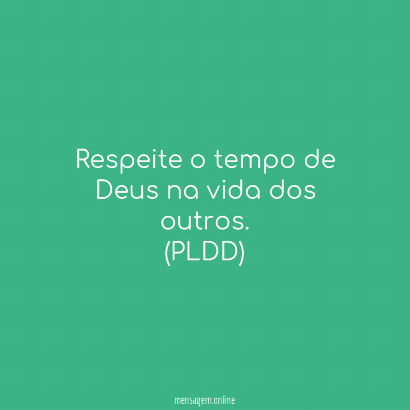 Respeite o tempo de Deus na vida dos outros