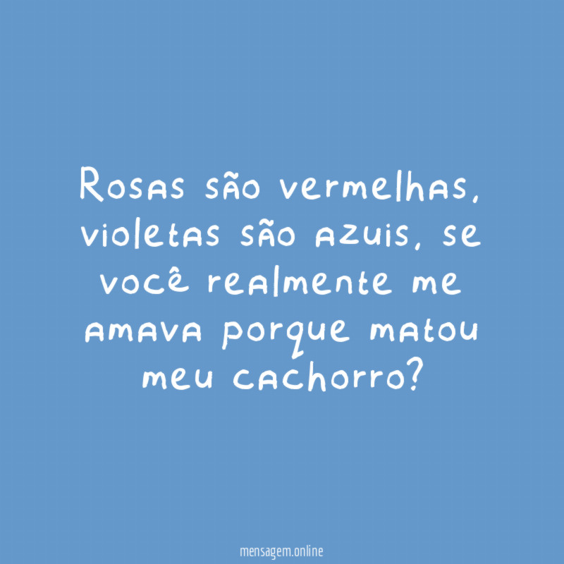 Rosas são vermelhas