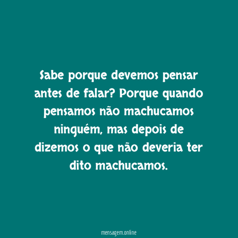 Sabe porque devemos pensar antes de falar