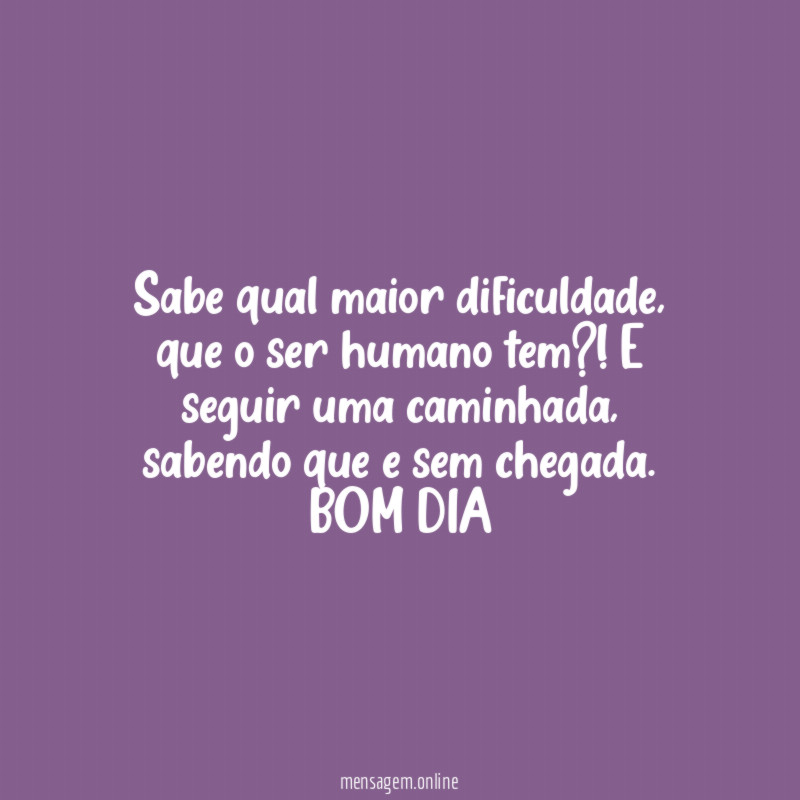 Sabe qual maior dificuldade
