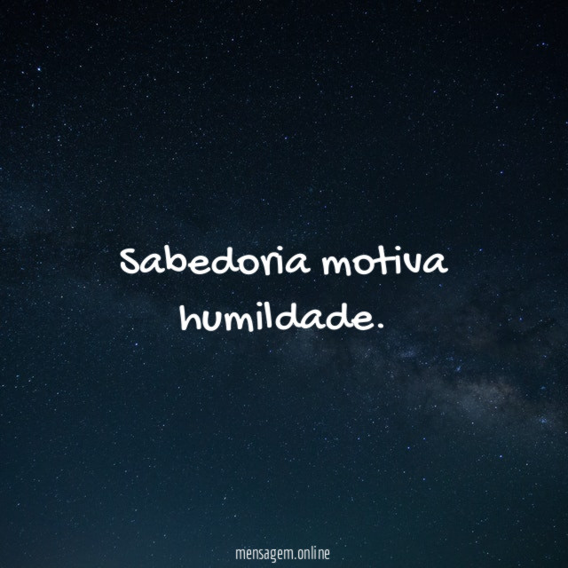 Sabedoria motiva humildade
