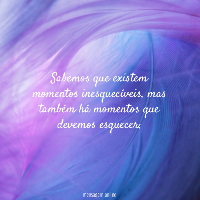 Sabemos que existem momentos inesquecíveis