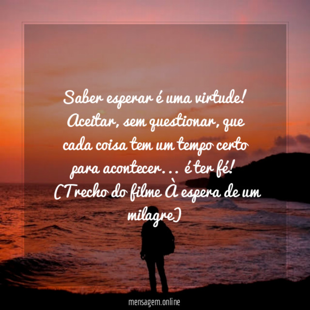 Saber esperar é uma virtude
