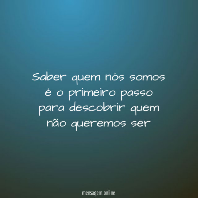 Saber quem nós somos é o primeiro passo