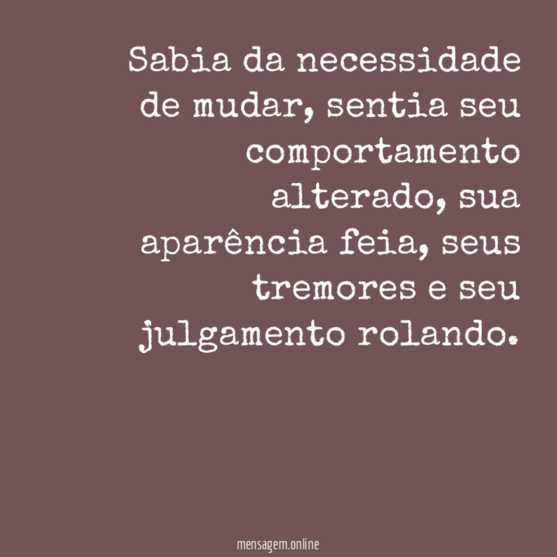 Sabia da necessidade de mudar
