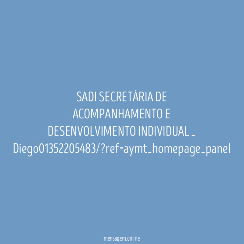 SADI SECRETÁRIA DE ACOMPANHAMENTO E DESENVOLVIMENTO INDIVIDUAL _ https