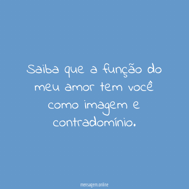 Saiba que a função do meu amor tem