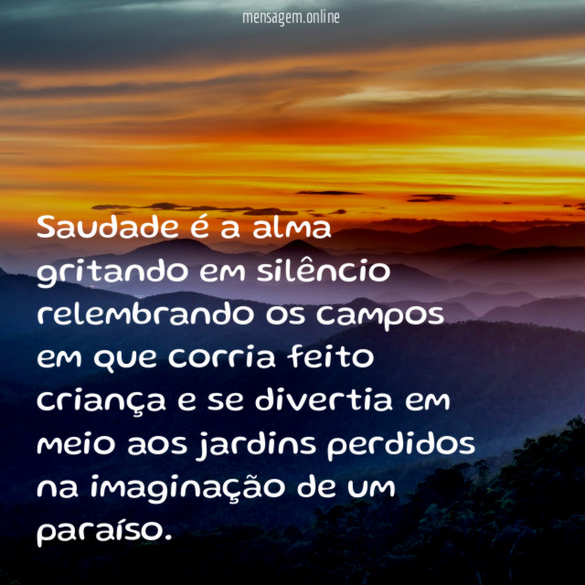 Saudade é a alma gritando em silêncio relembrando