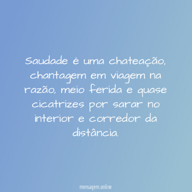 Saudade é uma chateação