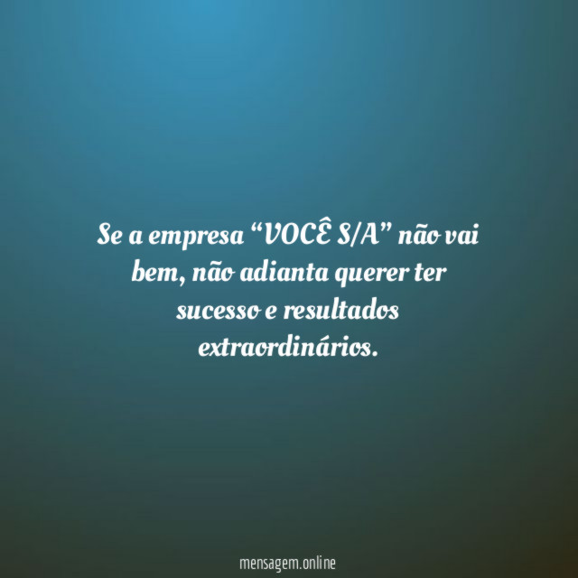 Se a empresa “VOCÊ S/A” não vai bem