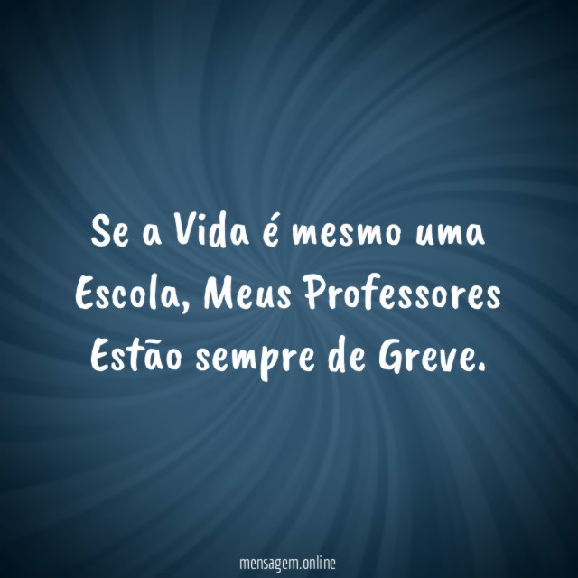 Se a Vida é mesmo uma Escola