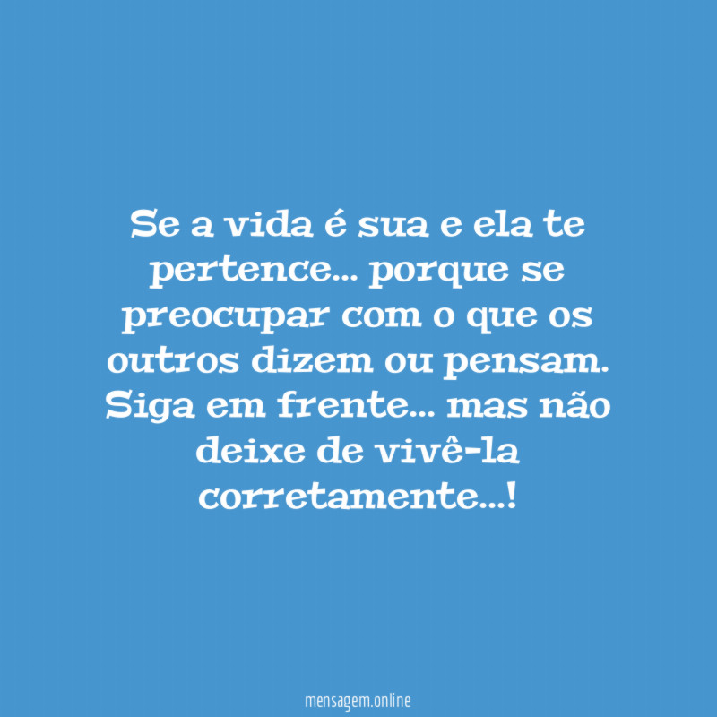 Se a vida é sua e ela te pertence
