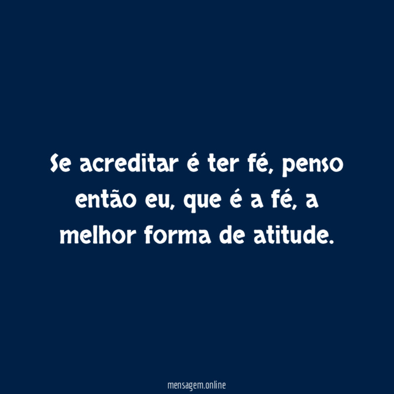 Se acreditar é ter fé