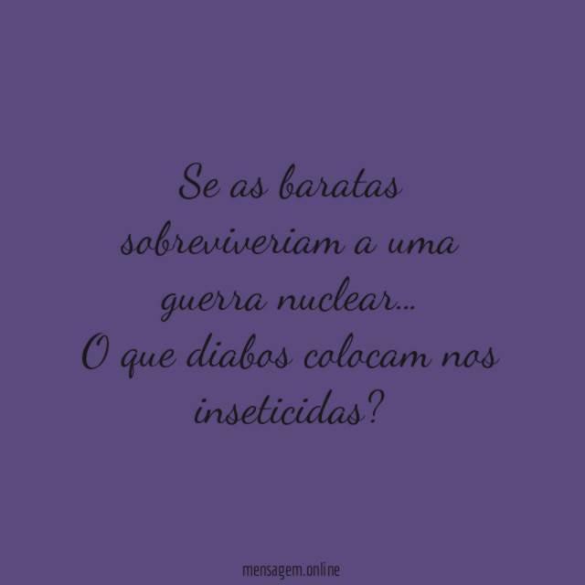 Se as baratas sobreviveriam