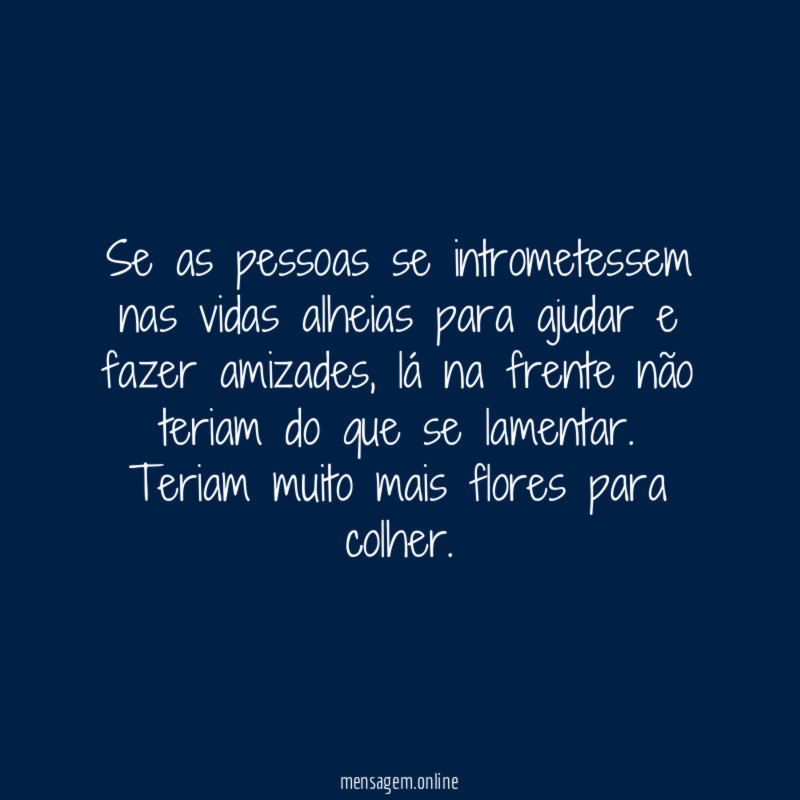 Se as pessoas se intrometessem nas vidas alheias
